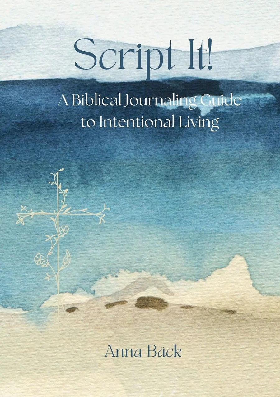 Script It! A Biblical Journaling Guide to Intentional Living by Anna Bäck